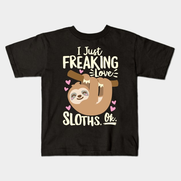 I Just Freaking Love Sloths Kids T-Shirt by DetourShirts